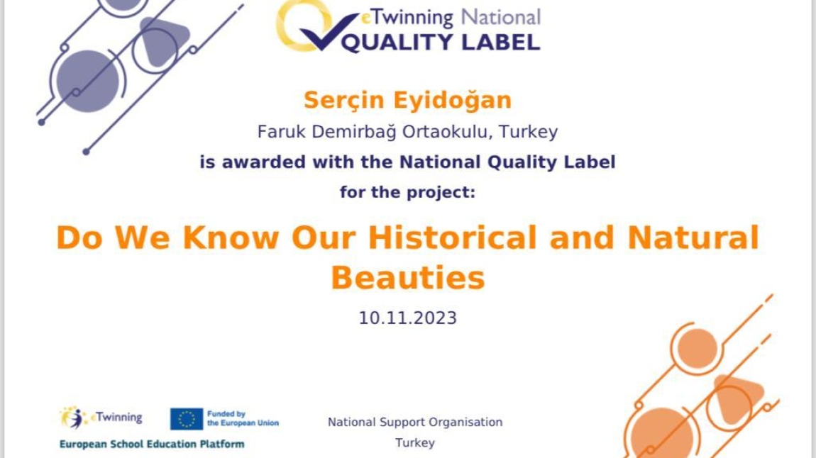 Matematik öğretmenimiz Serçin Eyidoğan “Do We Know Our Historical And Natural Beauties” projesiyle Ulusal Destek Servisi tarafından Ulusal Kalite Etiketi ile ödüllendirildi.